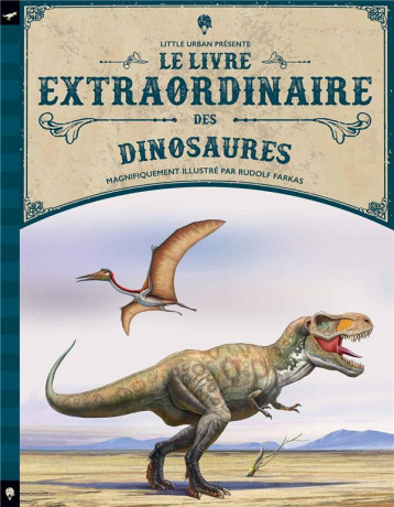 LE LIVRE EXTRAORDINAIRE DES DINOSAURES - JACKSON TOM - Little Urban LE LIVRE EXTRAORDINAIRE DES DINOSAURES - JACKSON TOM - Little Urban