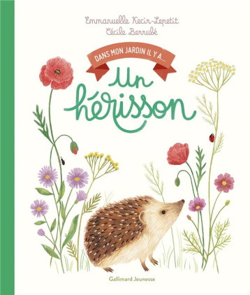 DANS MON JARDIN, IL Y A... - UN HERISSON - KECIR-LEPETIT - GALLIMARD DANS MON JARDIN, IL Y A... - UN HERISSON - KECIR-LEPETIT - GALLIMARD