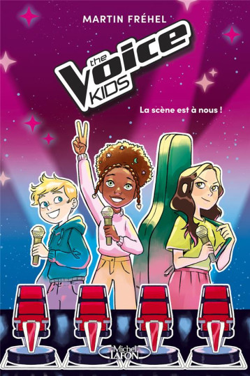 THE VOICE KIDS - TOME 1 LA SCENE EST A NOUS ! - FREHEL MARTIN - MICHEL LAFON THE VOICE KIDS - TOME 1 LA SCENE EST A NOUS ! - FREHEL MARTIN - MICHEL LAFON