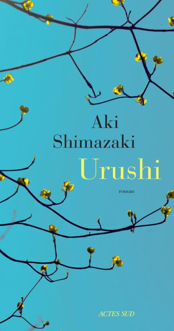 URUSHI - SHIMAZAKI AKI - ACTES SUD URUSHI - SHIMAZAKI AKI - ACTES SUD