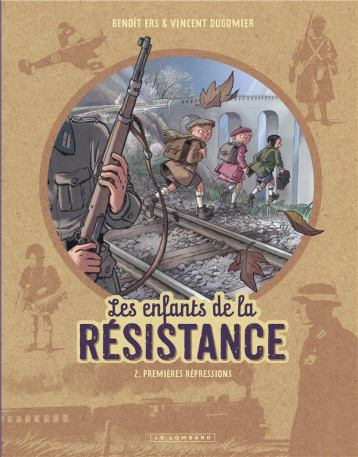 LES ENFANTS DE LA RESISTANCE - TOME 2 - PREMIERES REPRESSIONS - DUGOMIER/ERS - Le Lombard LES ENFANTS DE LA RESISTANCE - TOME 2 - PREMIERES REPRESSIONS - DUGOMIER/ERS - Le Lombard