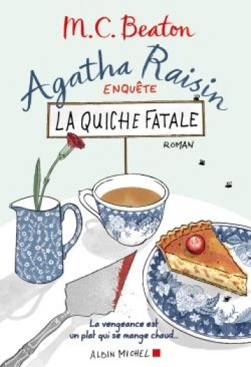 AGATHA RAISIN ENQUETE - T01 - AGATHA RAISIN ENQUETE 1 - LA QUICHE FATALE - BEATON M. C. - Albin Michel AGATHA RAISIN ENQUETE - T01 - AGATHA RAISIN ENQUETE 1 - LA QUICHE FATALE - BEATON M. C. - Albin Michel