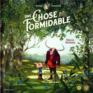UNE CHOSE FORMIDABLE - DAUTREMER REBECCA - SARBACANE UNE CHOSE FORMIDABLE - DAUTREMER REBECCA - SARBACANE