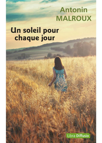 UN SOLEIL POUR CHAQUE JOUR - MALROUX ANTONIN - LIBRA DIFFUSIO UN SOLEIL POUR CHAQUE JOUR - MALROUX ANTONIN - LIBRA DIFFUSIO