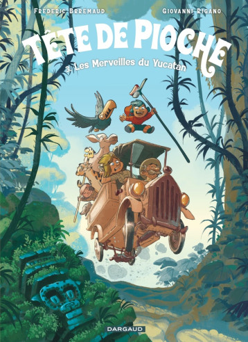 TETE DE PIOCHE - TOME 3 - LES MERVEILLES DU YUCATAN - RIGANO GIOVANNI - DARGAUD TETE DE PIOCHE - TOME 3 - LES MERVEILLES DU YUCATAN - RIGANO GIOVANNI - DARGAUD
