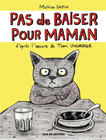 PAS DE BAISER POUR MAMAN - SAPIN/UNGERER - RUE DE SEVRES PAS DE BAISER POUR MAMAN - SAPIN/UNGERER - RUE DE SEVRES