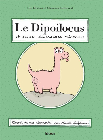 LE DIPOILOCUS ET AUTRES DINOSAURES MECONNUS - BENINCA/LALLEMAND - ACTES SUD LE DIPOILOCUS ET AUTRES DINOSAURES MECONNUS - BENINCA/LALLEMAND - ACTES SUD