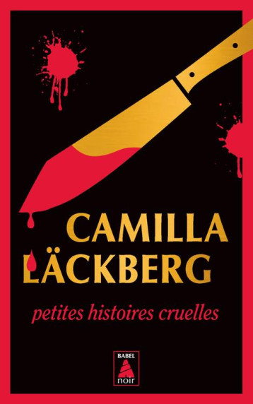 PETITES HISTOIRES CRUELLES : FEMMES SANS MERCI & SANS PASSER PAR LA CASE DEPART - LACKBERG CAMILLA - ACTES SUD PETITES HISTOIRES CRUELLES : FEMMES SANS MERCI & SANS PASSER PAR LA CASE DEPART - LACKBERG CAMILLA - ACTES SUD