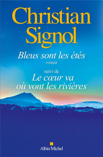 BLEUS SONT LES ETES (ED.2024) SUIVI DE LE COEUR VA OU VONT LES RIVIERES - SIGNOL CHRISTIAN - ALBIN MICHEL BLEUS SONT LES ETES (ED.2024) SUIVI DE LE COEUR VA OU VONT LES RIVIERES - SIGNOL CHRISTIAN - ALBIN MICHEL