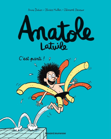 ANATOLE LATUILE, TOME 01 - C-EST PARTI ! - DIDIER/DEVAUX/MULLER - BAYARD JEUNESSE ANATOLE LATUILE, TOME 01 - C-EST PARTI ! - DIDIER/DEVAUX/MULLER - BAYARD JEUNESSE