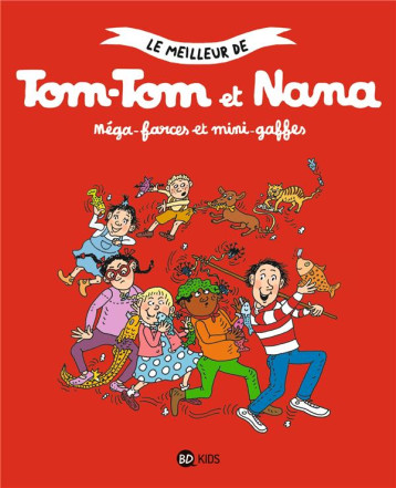 TOM-TOM ET NANA, TOME 01 - MEGA-FARCES ET MINI-GAFFES - COHEN/VIANSSON PONTE - BAYARD JEUNESSE TOM-TOM ET NANA, TOME 01 - MEGA-FARCES ET MINI-GAFFES - COHEN/VIANSSON PONTE - BAYARD JEUNESSE