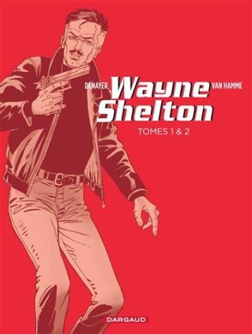 FOURREAU WAYNE SHELTON TOME 1 ET TOME 2 - VAN HAMME/DENAYER - Dargaud FOURREAU WAYNE SHELTON TOME 1 ET TOME 2 - VAN HAMME/DENAYER - Dargaud