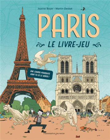 PARIS, LE LIVRE-JEU - UNE COURSE-POURSUITE DONT TU ES LE HEROS ! - DESBAT/BOYER - FLAMMARION PARIS, LE LIVRE-JEU - UNE COURSE-POURSUITE DONT TU ES LE HEROS ! - DESBAT/BOYER - FLAMMARION