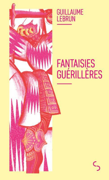 FANTAISIES GUERILLERES - LEBRUN GUILLAUME - BOURGOIS FANTAISIES GUERILLERES - LEBRUN GUILLAUME - BOURGOIS