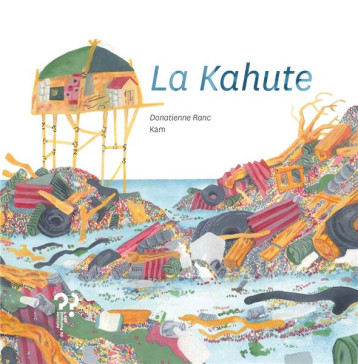 LA KAHUTE - DONATIENNE RANC/KAM - DU POURQUOI PAS LA KAHUTE - DONATIENNE RANC/KAM - DU POURQUOI PAS