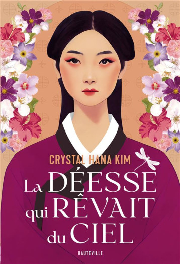 LA DEESSE QUI REVAIT DU CIEL - CRYSTAL HANA KIM - HAUTEVILLE LA DEESSE QUI REVAIT DU CIEL - CRYSTAL HANA KIM - HAUTEVILLE