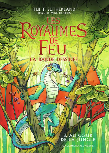LES ROYAUMES DE FEU - VOL03 - LA BANDE DESSINEE-AU COEUR DE LA JUNGLE - SUTHERLAND/HOLMES - GALLIMARD LES ROYAUMES DE FEU - VOL03 - LA BANDE DESSINEE-AU COEUR DE LA JUNGLE - SUTHERLAND/HOLMES - GALLIMARD