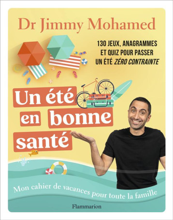 UN ETE EN BONNE SANTE - MON CAHIER DE VACANCES POUR TOUTE LA FAMILLE - MOHAMED JIMMY - FLAMMARION UN ETE EN BONNE SANTE - MON CAHIER DE VACANCES POUR TOUTE LA FAMILLE - MOHAMED JIMMY - FLAMMARION