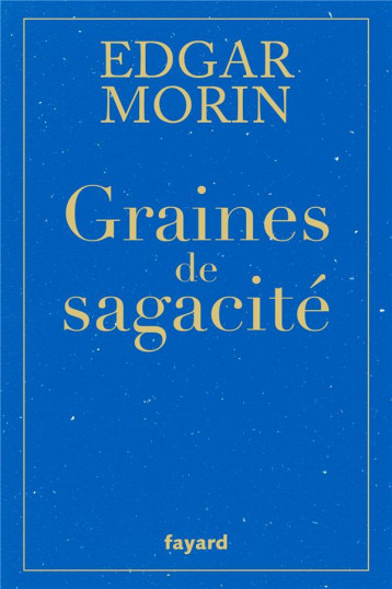 GRAINES DE SAGACITE - MORIN EDGAR - FAYARD GRAINES DE SAGACITE - MORIN EDGAR - FAYARD
