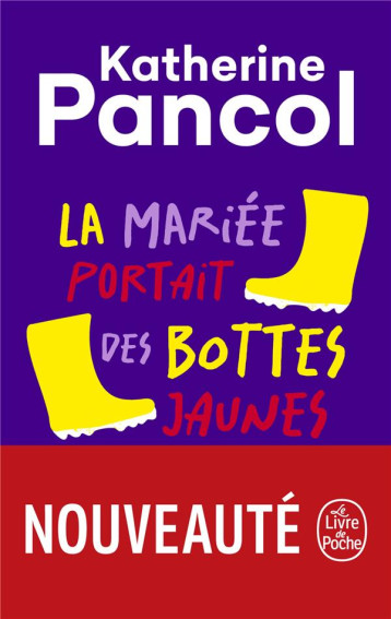 LA MARIEE PORTAIT DES BOTTES JAUNES - PANCOL KATHERINE - LGF/Livre de Poche LA MARIEE PORTAIT DES BOTTES JAUNES - PANCOL KATHERINE - LGF/Livre de Poche