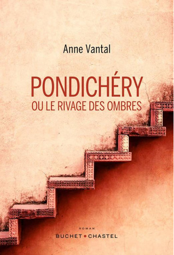 PONDICHERY OU LE RIVAGE DES OMBRES - VANTAL ANNE - BUCHET CHASTEL PONDICHERY OU LE RIVAGE DES OMBRES - VANTAL ANNE - BUCHET CHASTEL