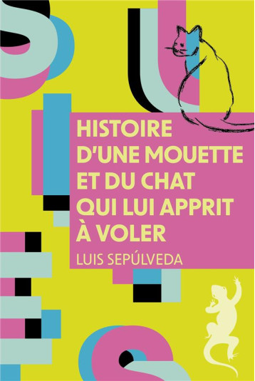HISTOIRE D-UNE MOUETTE ET DU CHAT QUI LUI APPRIT A VOLER - SEPULVEDA LUIS - METAILIE HISTOIRE D-UNE MOUETTE ET DU CHAT QUI LUI APPRIT A VOLER - SEPULVEDA LUIS - METAILIE