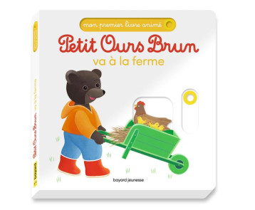 PETIT OURS BRUN VA A LA FERME - BOUR-CHOLLET - BAYARD JEUNESSE PETIT OURS BRUN VA A LA FERME - BOUR-CHOLLET - BAYARD JEUNESSE