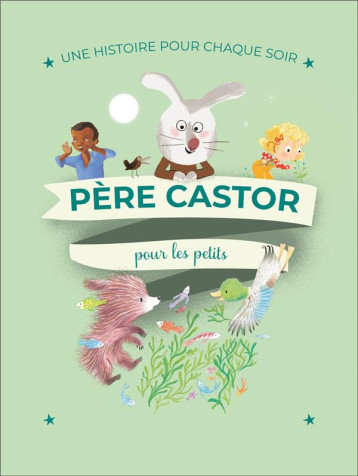 UNE HISTOIRE POUR CHAQUE SOIR - POUR LES PETITS - COLLECTIF - FLAMMARION UNE HISTOIRE POUR CHAQUE SOIR - POUR LES PETITS - COLLECTIF - FLAMMARION
