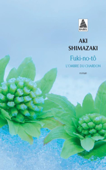 FUKI-NO-TO - L-OMBRE DU CHARDON - SHIMAZAKI AKI - ACTES SUD FUKI-NO-TO - L-OMBRE DU CHARDON - SHIMAZAKI AKI - ACTES SUD