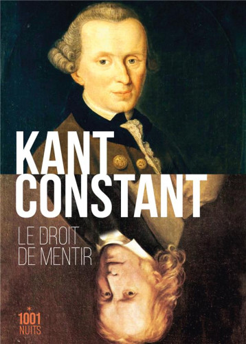 LE DROIT DE MENTIR - KANT/CONSTANT - NC LE DROIT DE MENTIR - KANT/CONSTANT - NC