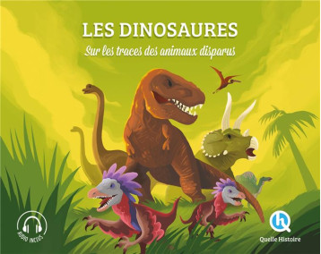 LES DINOSAURES (CLASSIQUE +) - SUR LES TRACES DES ANIMAUX DISPARUS - XXX - QUELLE HISTOIRE LES DINOSAURES (CLASSIQUE +) - SUR LES TRACES DES ANIMAUX DISPARUS - XXX - QUELLE HISTOIRE