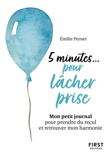 PETIT LIVRE - 5 MINUTES... POUR LACHER PRISE - MON PETIT JOURNAL POUR PRENDRE DU RECUL ET RETROUVER - PERNET EMILIE - FIRST PETIT LIVRE - 5 MINUTES... POUR LACHER PRISE - MON PETIT JOURNAL POUR PRENDRE DU RECUL ET RETROUVER - PERNET EMILIE - FIRST