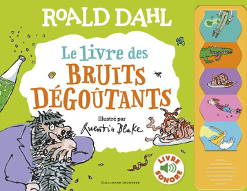 LE LIVRE DES BRUITS DEGOUTANTS - LIVRE SONORE - DAHL/BLAKE - GALLIMARD LE LIVRE DES BRUITS DEGOUTANTS - LIVRE SONORE - DAHL/BLAKE - GALLIMARD
