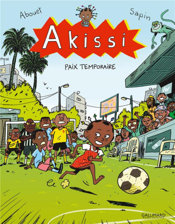 AKISSI - T11 - AKISSI - PAIX TEMPORAIRE - SAPIN/ABOUET - GALLIMARD AKISSI - T11 - AKISSI - PAIX TEMPORAIRE - SAPIN/ABOUET - GALLIMARD