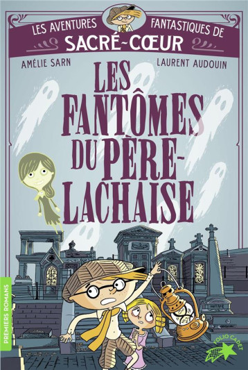 LES AVENTURES FANTASTIQUES DE SACRE-COEUR - LES FANTOMES DU PERE LACHAISE - SARN/AUDOUIN - GALLIMARD LES AVENTURES FANTASTIQUES DE SACRE-COEUR - LES FANTOMES DU PERE LACHAISE - SARN/AUDOUIN - GALLIMARD