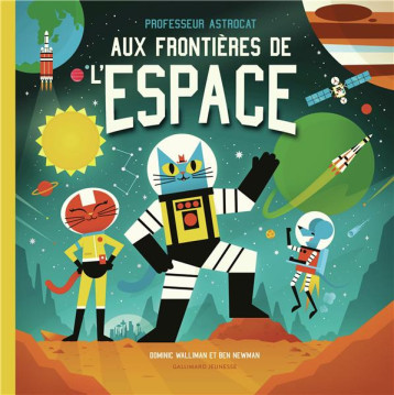 PROFESSEUR ASTROCAT : AUX FRONTIERES DE L-ESPACE - WALLIMAN/NEWMAN - GALLIMARD PROFESSEUR ASTROCAT : AUX FRONTIERES DE L-ESPACE - WALLIMAN/NEWMAN - GALLIMARD