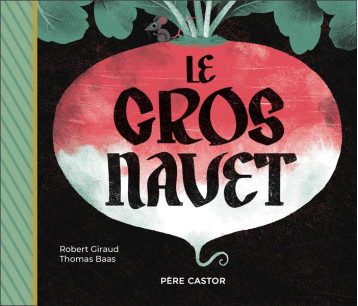 LE GROS NAVET - GIRAUD/BAAS - FLAMMARION LE GROS NAVET - GIRAUD/BAAS - FLAMMARION