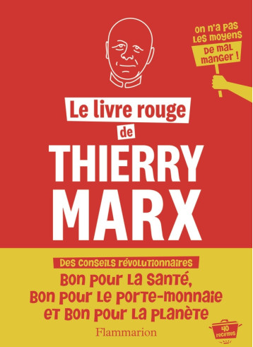 LE LIVRE ROUGE DE THIERRY MARX - 40 RECETTES - MARX/HOVART - FLAMMARION LE LIVRE ROUGE DE THIERRY MARX - 40 RECETTES - MARX/HOVART - FLAMMARION