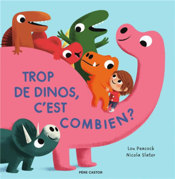 TROP DE DINOS, C-EST COMBIEN ? - PEACOCK/SLATER - FLAMMARION TROP DE DINOS, C-EST COMBIEN ? - PEACOCK/SLATER - FLAMMARION
