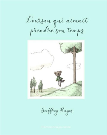 L-OURSON QUI AIMAIT PRENDRE SON TEMPS - HAYES GEOFFREY - FLAMMARION L-OURSON QUI AIMAIT PRENDRE SON TEMPS - HAYES GEOFFREY - FLAMMARION