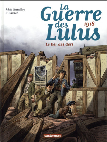 LA GUERRE DES LULUS - T05 - 1918, LE DER DES DERS - HAUTIERE/HARDOC - Casterman LA GUERRE DES LULUS - T05 - 1918, LE DER DES DERS - HAUTIERE/HARDOC - Casterman