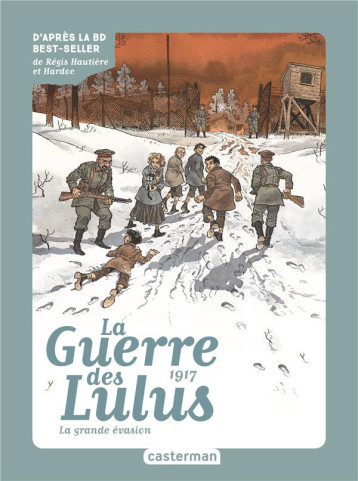 ROMAN LA GUERRE DES LULUS - VOL05 - 1917, LA GRANDE EVASION - GRYNSZPAN/HARDOC - CASTERMAN ROMAN LA GUERRE DES LULUS - VOL05 - 1917, LA GRANDE EVASION - GRYNSZPAN/HARDOC - CASTERMAN