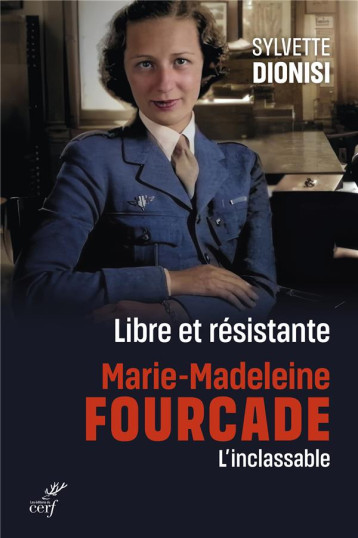 LIBRE ET RESISTANTE, MARIE-MADELEINE FOURCADE, L-INCLASSABLE - DIONISI SYLVETTE - CERF LIBRE ET RESISTANTE, MARIE-MADELEINE FOURCADE, L-INCLASSABLE - DIONISI SYLVETTE - CERF