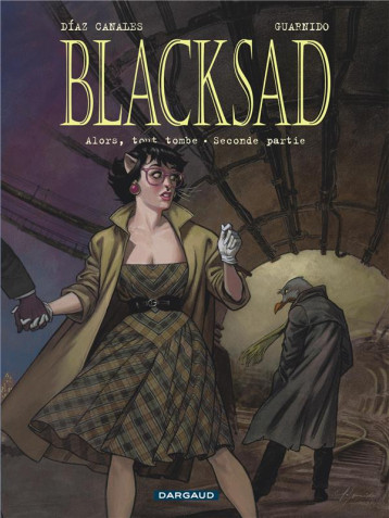 BLACKSAD - TOME 7 - ALORS, TOUT TOMBE. SECONDE PARTIE - DIAZ CANALES JUAN - DARGAUD BLACKSAD - TOME 7 - ALORS, TOUT TOMBE. SECONDE PARTIE - DIAZ CANALES JUAN - DARGAUD