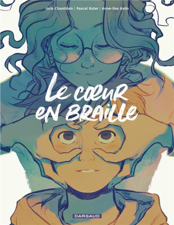 LE COEUR EN BRAILLE - CHAMBLAIN JORIS - DARGAUD LE COEUR EN BRAILLE - CHAMBLAIN JORIS - DARGAUD