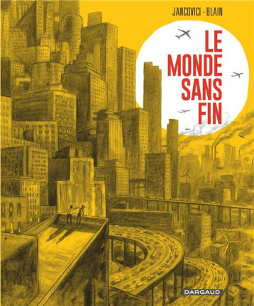 LE MONDE SANS FIN, MIRACLE ENERGETIQUE ET DERIVE CLIMATIQUE - BLAIN CHRISTOPHE - DARGAUD LE MONDE SANS FIN, MIRACLE ENERGETIQUE ET DERIVE CLIMATIQUE - BLAIN CHRISTOPHE - DARGAUD