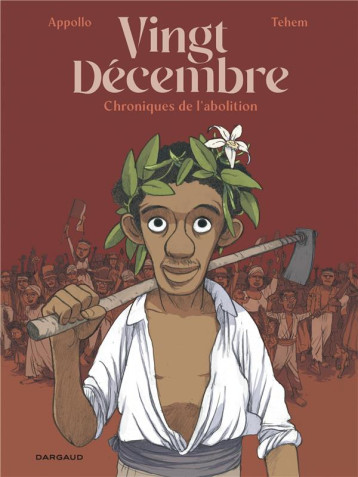 VINGT-DECEMBRE, CHRONIQUES DE L-ABOLITION - APPOLLO/TEHEM - DARGAUD VINGT-DECEMBRE, CHRONIQUES DE L-ABOLITION - APPOLLO/TEHEM - DARGAUD