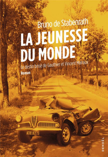 LA JEUNESSE DU MONDE - LE DESTIN BRISE DE GAUTHIER ET VINCENT MALRAUX - STABENRATH BRUNO DE - CERF LA JEUNESSE DU MONDE - LE DESTIN BRISE DE GAUTHIER ET VINCENT MALRAUX - STABENRATH BRUNO DE - CERF