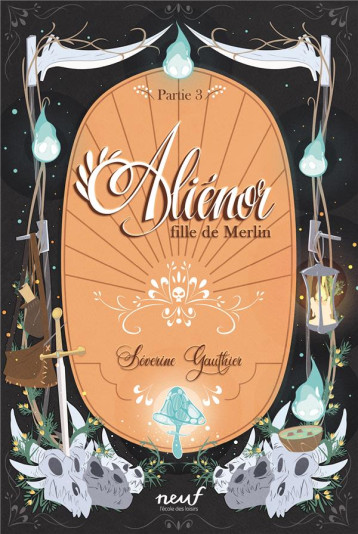 ALIENOR, FILLE DE MERLIN - PARTIE 3 - LE CIMETIERE DES DRAGONS - GAUTHIER/LABOUROT - EDL ALIENOR, FILLE DE MERLIN - PARTIE 3 - LE CIMETIERE DES DRAGONS - GAUTHIER/LABOUROT - EDL