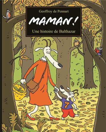 MAMAN ! UNE HISTOIRE DE BALTHAZAR - PENNART GEOFFROY DE - EDL MAMAN ! UNE HISTOIRE DE BALTHAZAR - PENNART GEOFFROY DE - EDL
